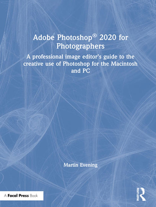 Adobe Photoshop 2020 for Photographers by Martin Evening