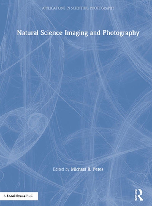 Natural Science Imaging and Photography by Michael R. Peres