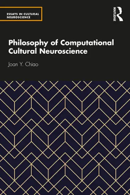 Philosophy of Computational Cultural Neuroscience by Joan Y Chiao