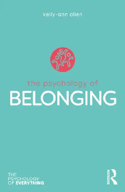The Psychology of Belonging by Kelly-Ann Allen