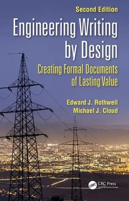 Engineering Writing by Design: Creating Formal Documents of Lasting Value, Second Edition by Edward J. Rothwell