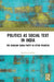 Politics as Social Text in India: The Bahujan Samaj Party in Uttar Pradesh by Sarkar Jayabrata