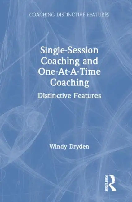 Single-Session Coaching and One-At-A-Time Coaching: Distinctive Features by Dryden Windy