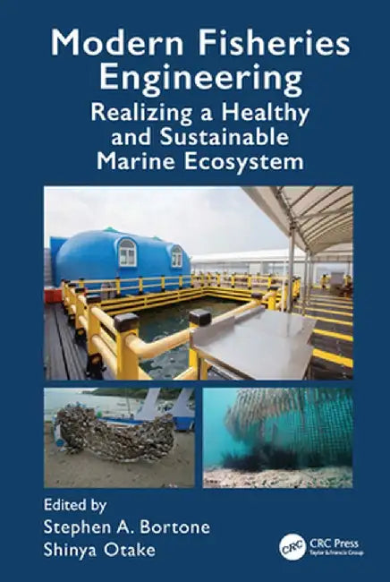 Modern Fisheries Engineering: Realizing a Healthy and Sustainable Marine Ecosystem by Stephen A. Bortone