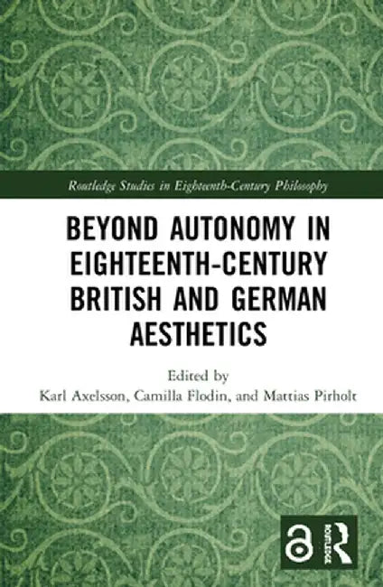 Beyond Autonomy in Eighteenth-Century British and German Aesthetics by Karl Axelsson