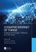 Cognitive Internet of Things: Enabling Technologies, Platforms, and Use Cases by Pethuru Raj