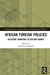 African Foreign Policies: Selecting Signifiers to Explain Agency by Paul-Henri Bischoff