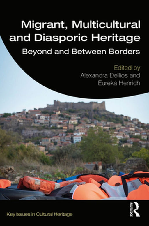 Migrant Multicultural and Diasporic Heritage: Beyond and Between Borders by Dellios