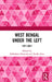 West Bengal Under the Left: 1977-2011 by Rakhahari Chatterji