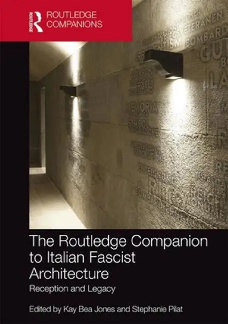 The Routledge Companion to Italian Fascist Architecture by Ford, Fran