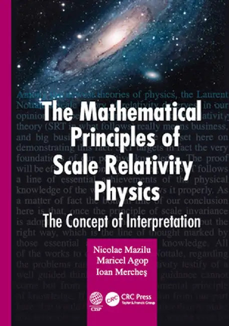 The Mathematical Principles of Scale Relativity Physics: The Concept of Interpretation by Nicolae Mazilu