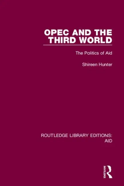 OPEC and the Third World: The Politics of Aid by Hunter Shireen