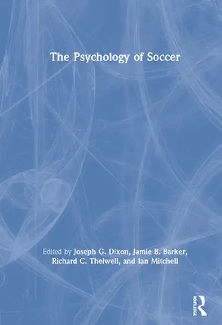 The Psychology of Soccer by Joseph Dixon
