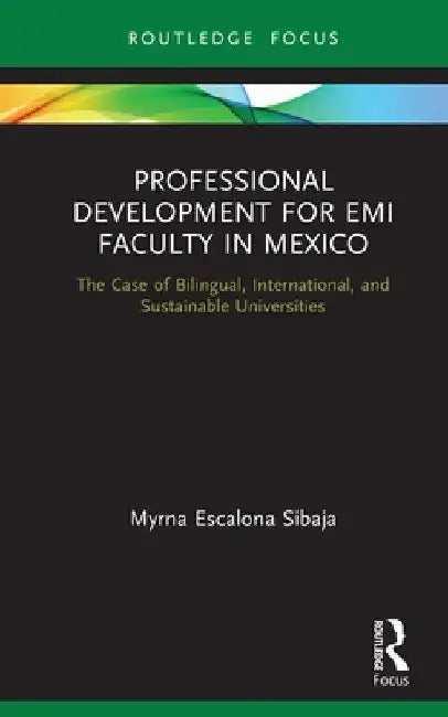 Professional Development for EMI Faculty in Mexico: The Case of Bilingual, International, and Sustainable Universities by Myrna Escalona Sibaja