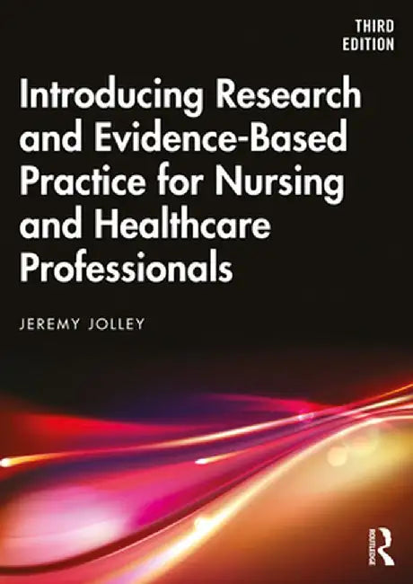 Introducing Research and Evidence-Based Practice for Nursing and Healthcare Professionals by Jeremy Jolley