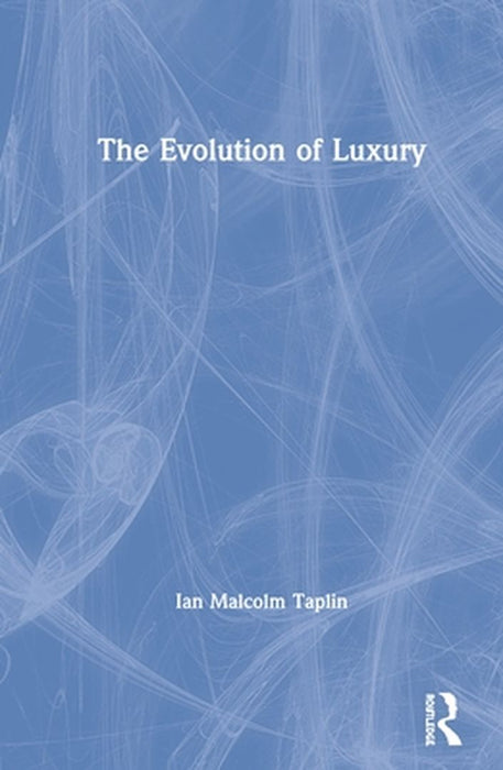 The Evolution of Luxury by Taplin