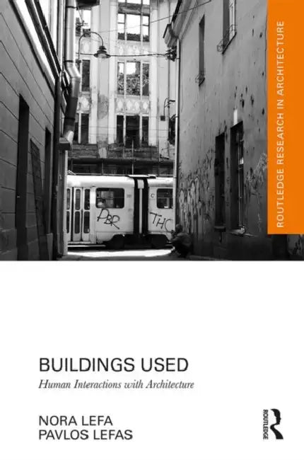 Buildings Used: Human Interactions with Architecture by Lefa Nora