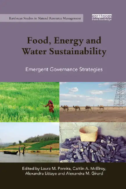Food, Energy and Water Sustainability: Emergent Governance Strategies by Laura M. Pereira