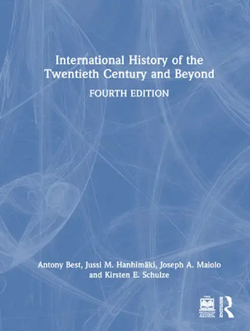 International History of the Twentieth Century and Beyond by Antony Best