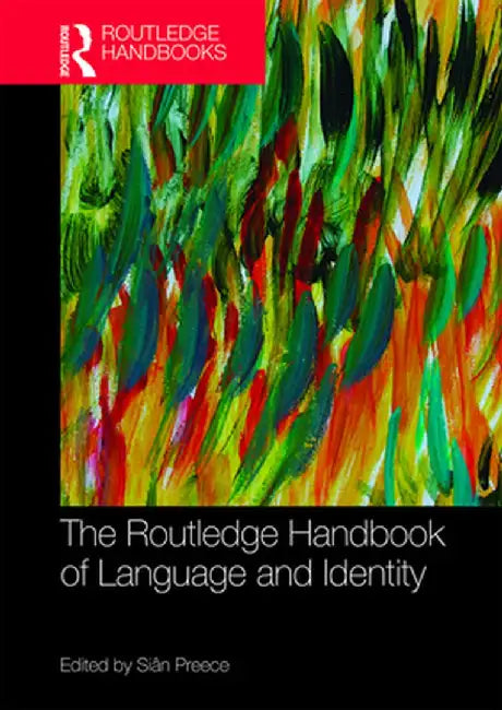 The Routledge Handbook of Language and Identity by Siân Preece