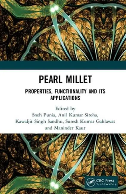 Pearl Millet: Properties, Functionality and Its Applications by Sneh Punia
