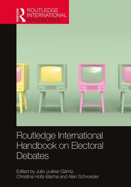 Routledge International Handbook on Electoral Debates by Mortensen, Natalja