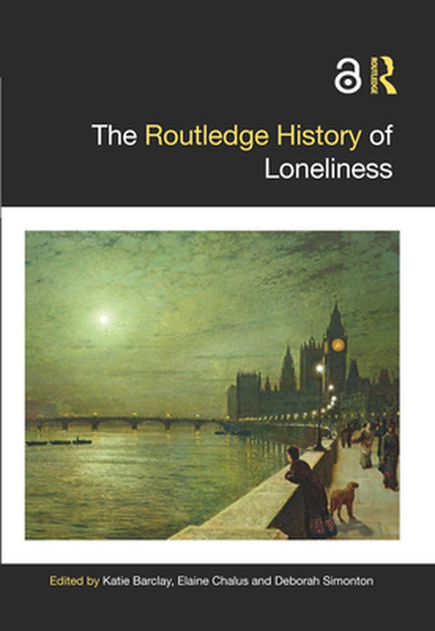 The Routledge History of Loneliness by Barclay, Katie