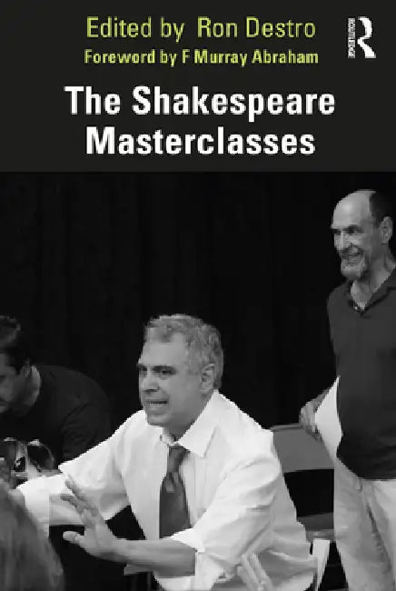 The Shakespeare Masterclasses by Ron Destro