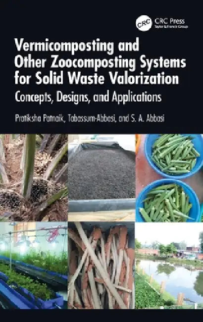 Vermicomposting and Other Zoocomposting Systems for Solid Waste Valorization: Concepts, Designs, and Applications by Pratiksha Patnaik, Tabassum Abbasi, S. a. Abbasi