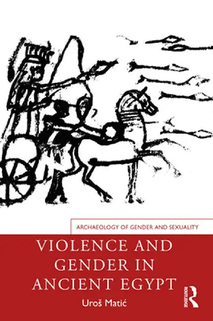 Violence and Gender in Ancient Egypt by Uroš Matic