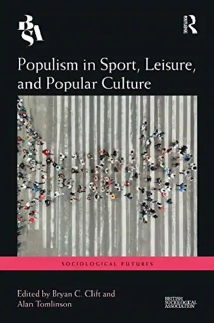 Populism in Sport, Leisure, and Popular Culture by Tomlinson Alan