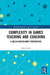 Complexity in Games Teaching and Coaching: A Multi-Disciplinary Perspective by Felix Lebed