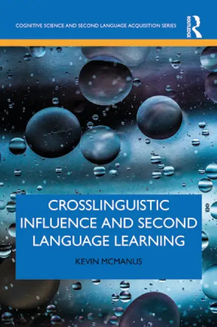 Crosslinguistic Influence and Second Language Learning by Kevin McManus