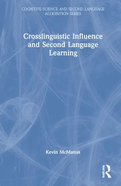 Crosslinguistic Influence and Second Language Learning by Kevin McManus