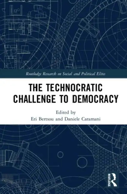 The Technocratic Challenge to Democracy by Bertsou Eri