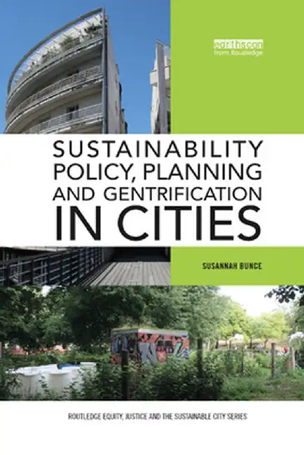 Sustainability Policy, Planning and Gentrification in Cities by Susannah Bunce