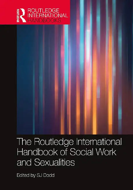 The Routledge International Handbook of Social Work and Sexualities by Jarvis, Claire