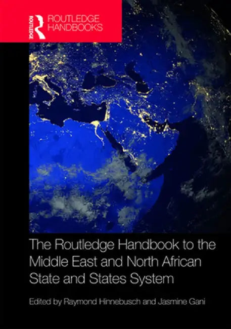 The Routledge Handbook to the Middle East and North African State and States System by Raymond Hinnebusch