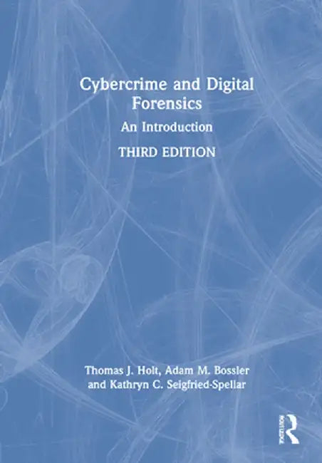 Cybercrime and Digital Forensics: An Introduction by Thomas Holt