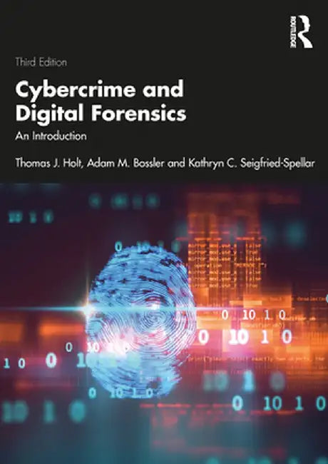 Cybercrime and Digital Forensics: An Introduction by Thomas Holt