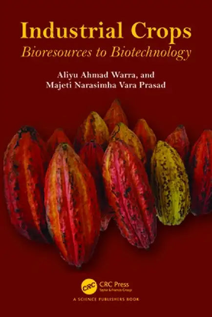 Industrial Crops: Bioresources to Biotechnology by Aliyu Ahmad Warra