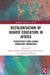 Decolonisation of Higher Education in Africa: Perspectives from Hybrid Knowledge Production by Emnet Tades Woldegiorgis