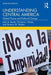 Understanding Central America: Global Forces and Political Change by John A. Booth