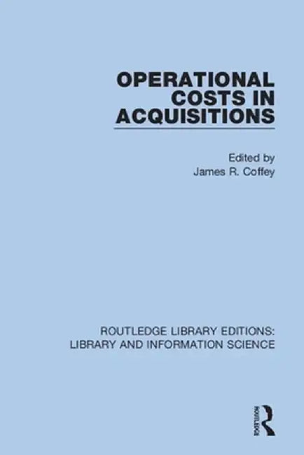 Operational Costs in Acquisitions by James R. Coffey