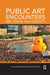 Public Art Encounters: Art, Space and Identity by Martin Zebracki