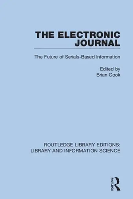 The Electronic Journal: The Future of Serials-Based Information by Brian Cook