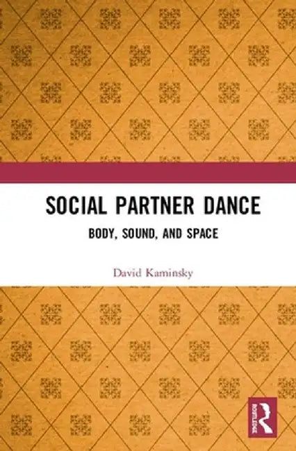 Social Partner Dance: Body, Sound, and Space by David Kaminsky