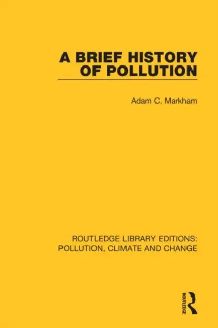A Brief History of Pollution by Markham Adam C.