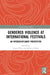 Gendered Violence at International Festivals: An Interdisciplinary Perspective by Louise Platt