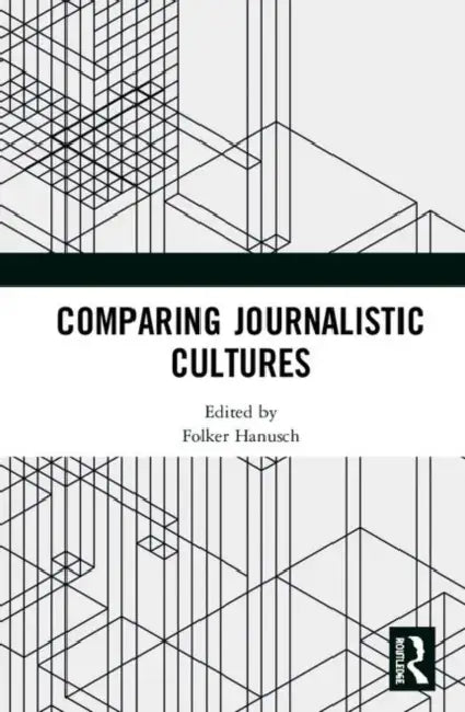 Comparing Journalistic Cultures by Hanusch Folker